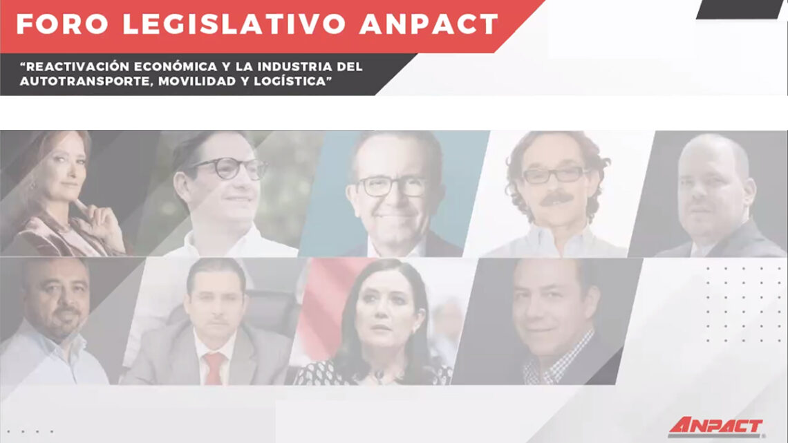 Foro Legislativo ANPACT: Reactivación Económica y la Industria del Autotransporte, Movilidad y Logística