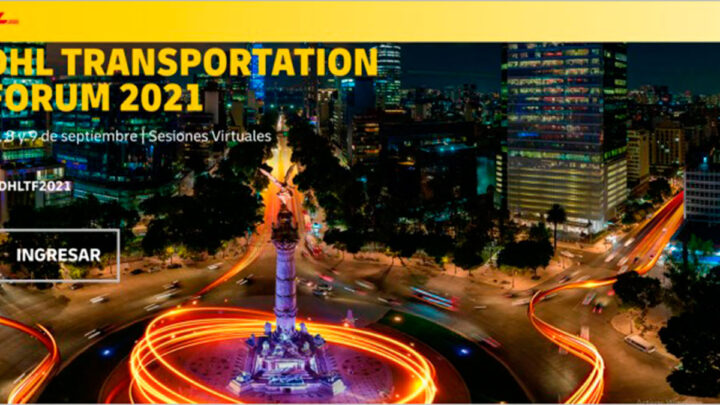 Inversión, tecnología y transporte eficiente: Primer día de actividades del Transportation Forum 2021 de DHL Supply Chain