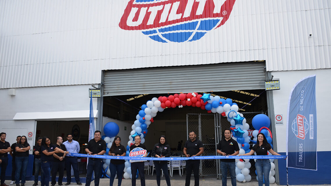 Inauguración de Nueva Sucursal de Utility Trailers México en Texcoco